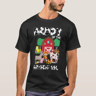 Daddy Of The Birthday Girl Farming Barnyard Birthd T-Shirt