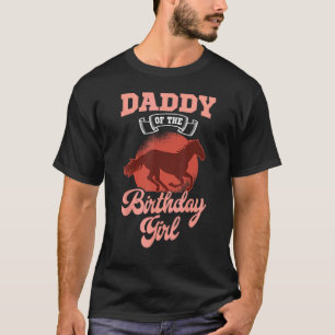Daddy Of The Birthday Girl Horse Family Bday Celeb T-Shirt