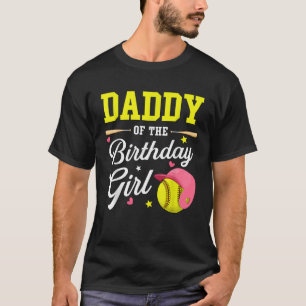 Daddy Of The Birthday Girl Softball Player Theme B T-Shirt