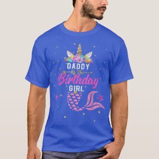 Daddy of the Birthday Girl Unicorn  Mermaid Tee Gi