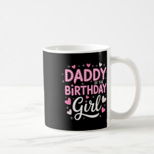 Daddy Of The Birthday Pink Girl Matching Family  Coffee Mug