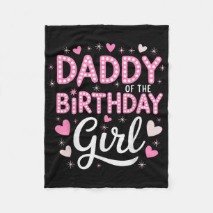 Daddy Of The Birthday Pink Girl Matching Family Fleece Blanket