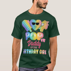 Daddy Of The Birthday Pop it Girl Bday Party Funny T-Shirt