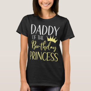 Daddy Of The Birthday Princess Matching Family Bir T-Shirt