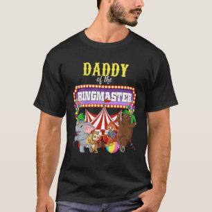 Daddy Of The Birthday Ringmaster Kids Circus Party T-Shirt