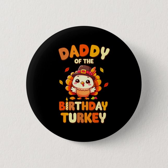 Daddy Of The Birthday Turkey Family 1st Birthday B 6 Cm Round Badge (Front)