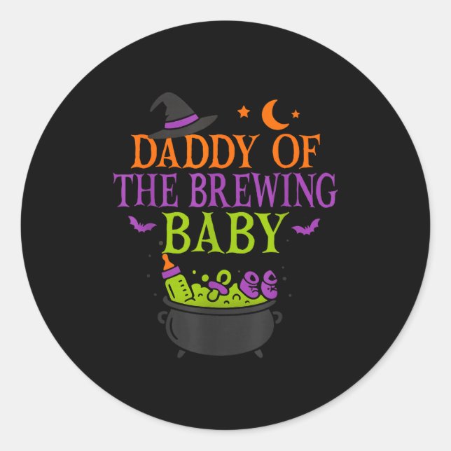 Daddy Of The Brewing Baby Halloween Witch Baby Sho Classic Round Sticker (Front)