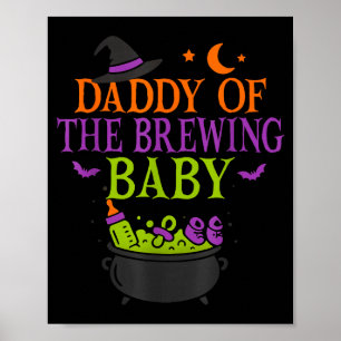 Daddy Of The Brewing Baby Halloween Witch Baby Sho Poster