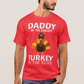 Daddy Of The Coolest Turkey In The Flock Thanksgiv T-Shirt