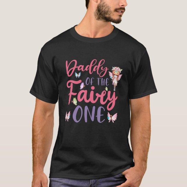 Daddy Of The Fairy One 1st Birthday Girl Fairy Bir T-Shirt (Front)