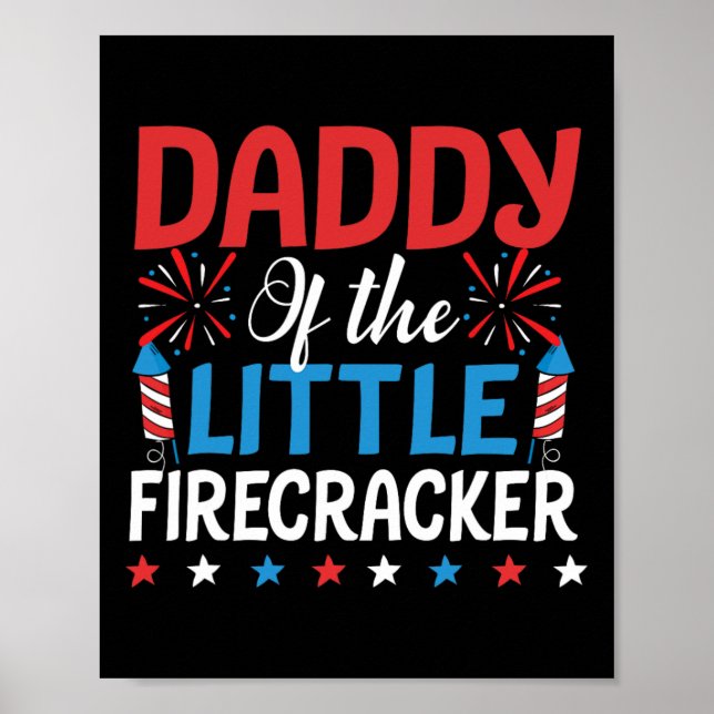 Daddy Of The Little Firecracker Shirt 4th Of July  Poster (Front)