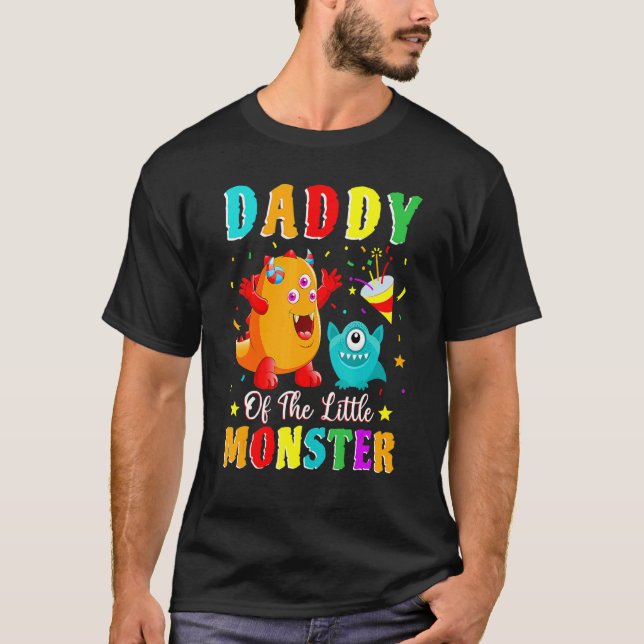 Daddy Of The Little Monster Family Matching Birthd T-Shirt (Front)