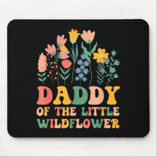 Daddy of the little wildflower baby birthday party mouse pad
