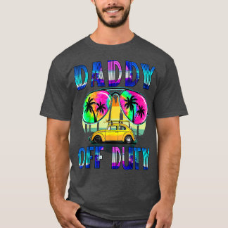 Daddy Off Duty Funny summer Vacation 2022 Tie Dye T-Shirt