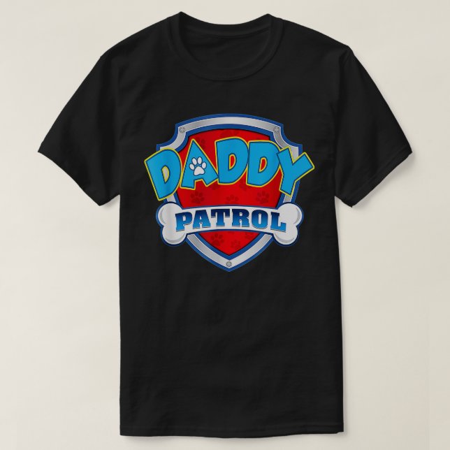 Daddy Patrol Shirt Dog Mum Dad Funny For Men Women (Design Front)