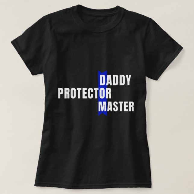Daddy Protector Master Naughty Submissive Kink Dad T-Shirt (Design Front)