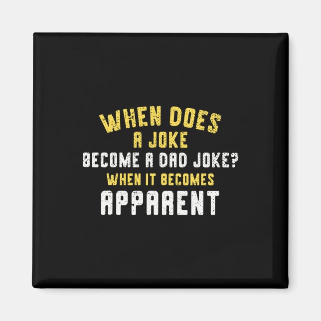 Daddy Puns When Does A Joke Become A Dad Joke  Magnet (Front)