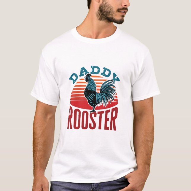 Daddy Rooster Chicken Dad T-Shirt (Front)