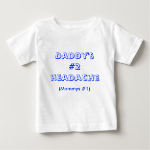 Daddy;s #2 headache baby T-Shirt