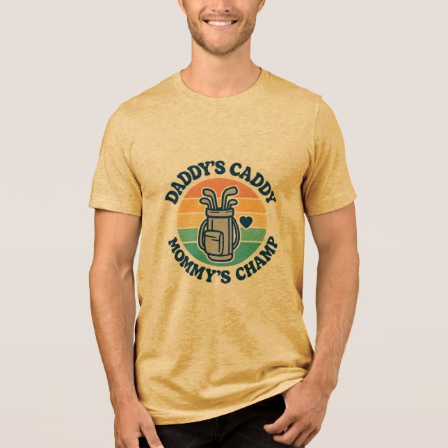 Daddy’s Caddy, Mummy’s Champ family  Tri-Blend Shirt (Front)