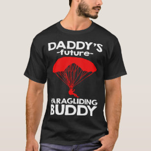 Daddy s Future Paragliding Buddy T-Shirt