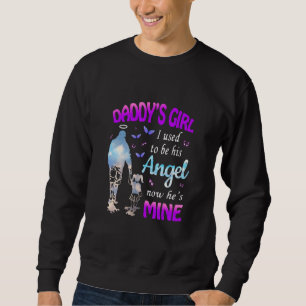 Daddy S Girl I Used To Be His Angel Now He S Mine Sweatshirt