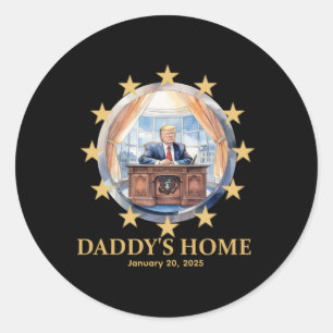 ‘daddy’s Home’ Donald Trump 2025 Oval Office Inaug Classic Round Sticker