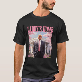 Daddy s Home Funny Trump Daddy s Coming Home 2024 T-Shirt