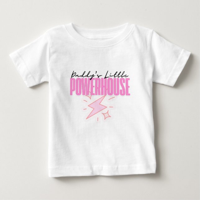 Daddy’s Little Powerhouse  Baby T-Shirt (Front)