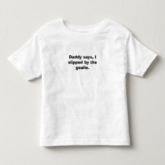 Daddy says, toddler T-Shirt