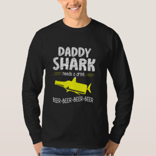 Daddy Shark Needs A Drink Beer Happy Father Day Da T-Shirt