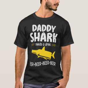 Daddy Shark Needs A Drink Beer Happy Father Day Da T-Shirt