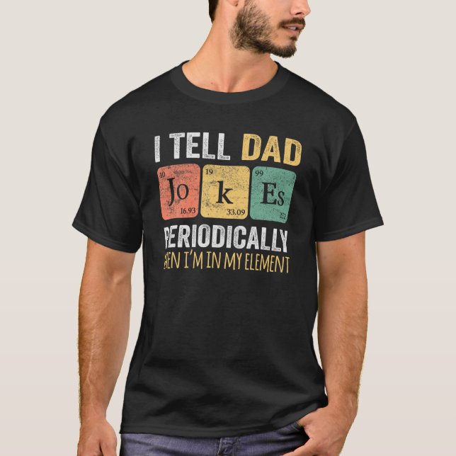 Daddy Shirt I TELL DAD JOKES PERIODICALLY Fathers  (Front)