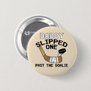 Daddy Slipped One Past the Goalie Funny Hockey 6 Cm Round Badge
