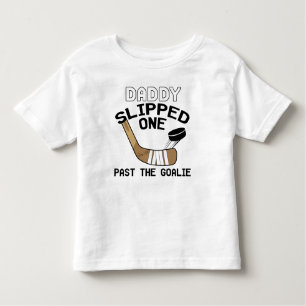 Daddy Slipped One Past the Goalie Funny Hockey Toddler T-Shirt