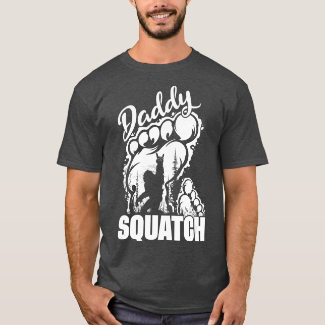 Daddy Squatch Dad Bigfoot Sasquatch Fathers Day T-Shirt (Front)