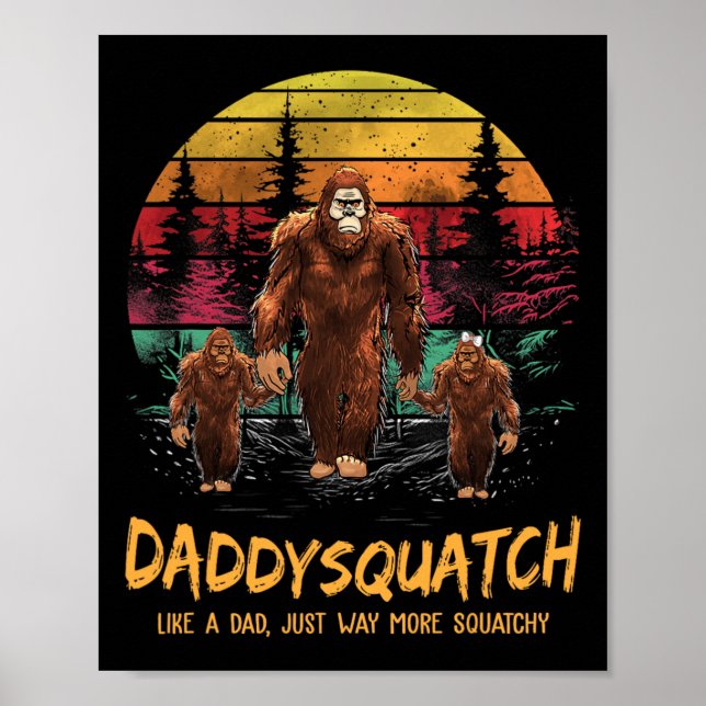 Daddy Squatch Like A Dad Way More Squatchy Funny B Poster (Front)
