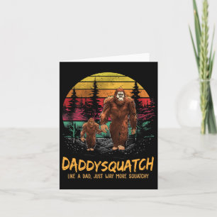 Daddy Squatch Like A Dad Way More Squatchy Retro F Card