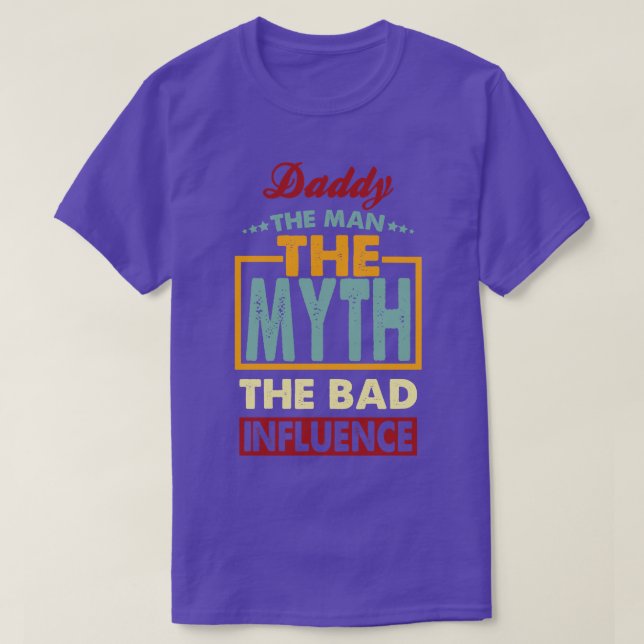 Daddy The Bad Influence T-Shirt (Design Front)