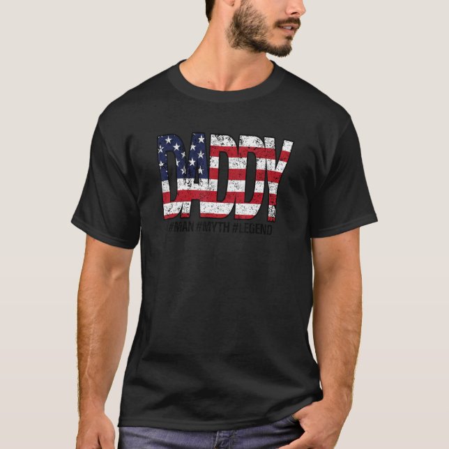 Daddy The Man Myth Legend American Flag Father's D T-Shirt (Front)