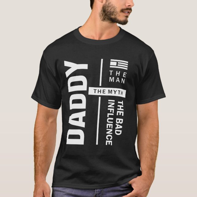 Daddy The Man The Bad Influence Father Gift T-Shirt (Front)