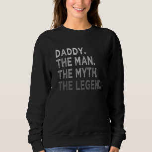 Daddy The Man The Myth Legend Dad Father's Day Sweatshirt