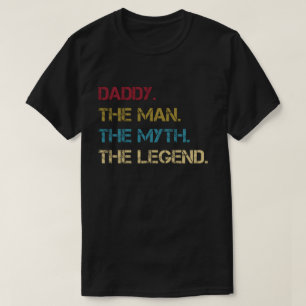 Daddy The Man The Myth The Legend fathers dad Gift T-Shirt