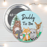 Daddy To Be | Woodland Creatures Baby Shower 6 Cm Round Badge<br><div class="desc">Cute favors for the family members at a baby shower. Dad to be fox,  raccoon,  squirrel,  deer and bear baby shower button.</div>