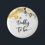 Daddy to bee 6 cm round badge<br><div class="desc">Daddy to bee button
Matching items available.</div>