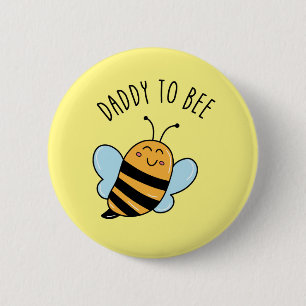 Daddy To Bee Button