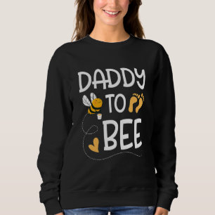 Daddy To Bee Happy Father Mother Day Pregnancy Wif Sweatshirt