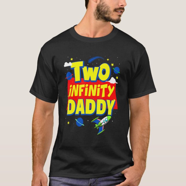Daddy Two Infinity And Beyond Birthday Decorations T-Shirt (Front)