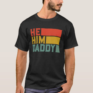 Daddy  Valentine Quote  He Him Daddy  1 T-Shirt