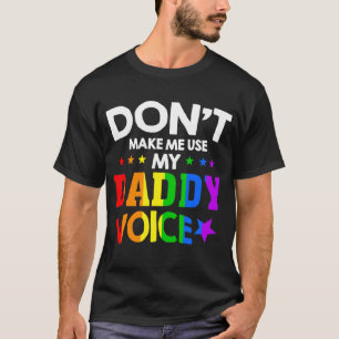 Daddy Voice Gay Pride LGBT Funny Rainbow Flag T-Shirt